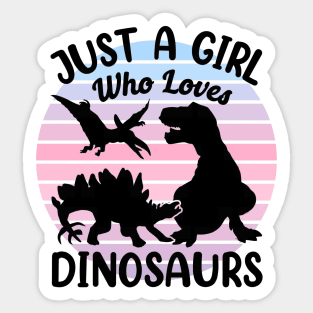 Just a girl who loves Dinosaurs 8 a Sticker